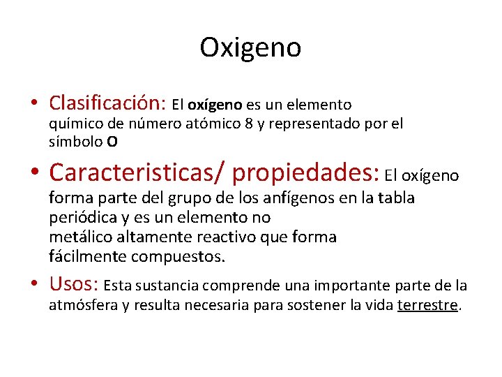 Oxigeno • Clasificación: El oxígeno es un elemento químico de número atómico 8 y