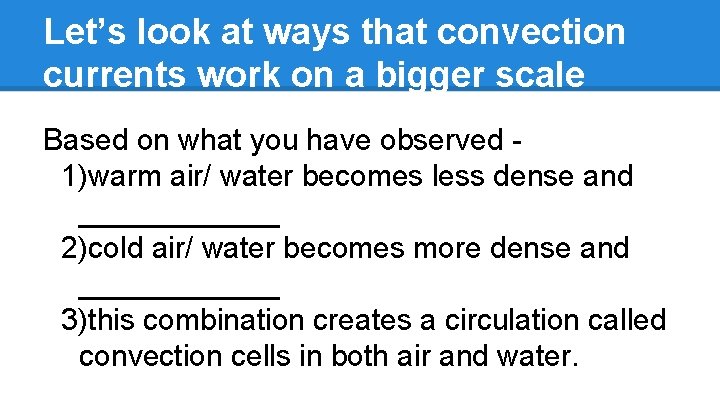 Let’s look at ways that convection currents work on a bigger scale Based on