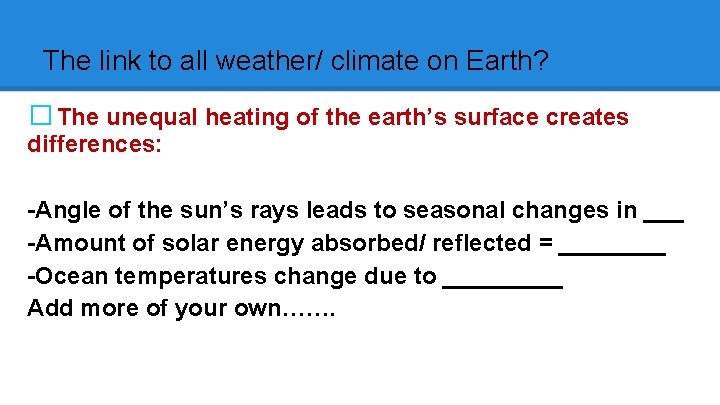 The link to all weather/ climate on Earth? � The unequal heating of the