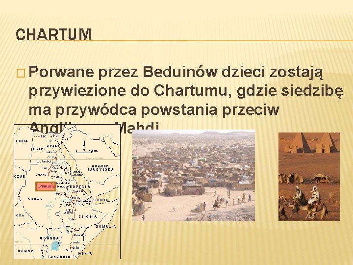 CHARTUM � Porwane przez Beduinów dzieci zostają przywiezione do Chartumu, gdzie siedzibę ma przywódca CHARTUM � Porwane przez Beduinów dzieci zostają przywiezione do Chartumu, gdzie siedzibę ma przywódca