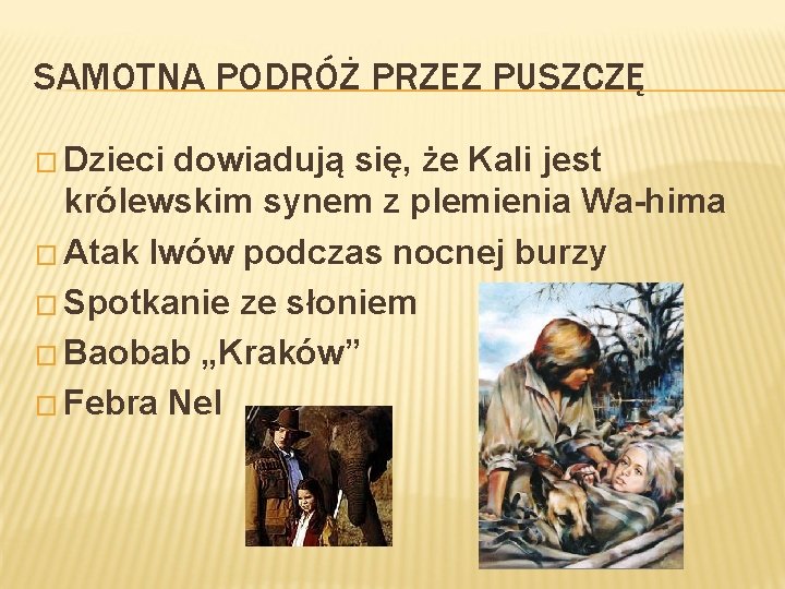 SAMOTNA PODRÓŻ PRZEZ PUSZCZĘ � Dzieci dowiadują się, że Kali jest królewskim synem z