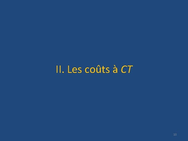 II. Les coûts à CT 10 