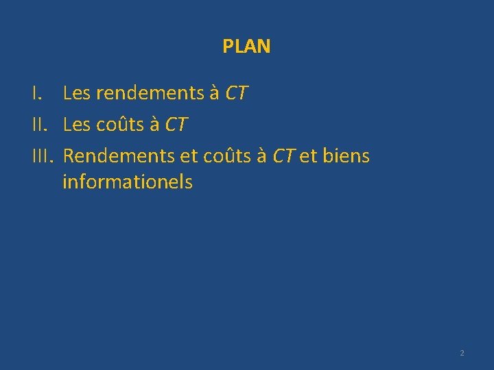 PLAN I. Les rendements à CT II. Les coûts à CT III. Rendements et