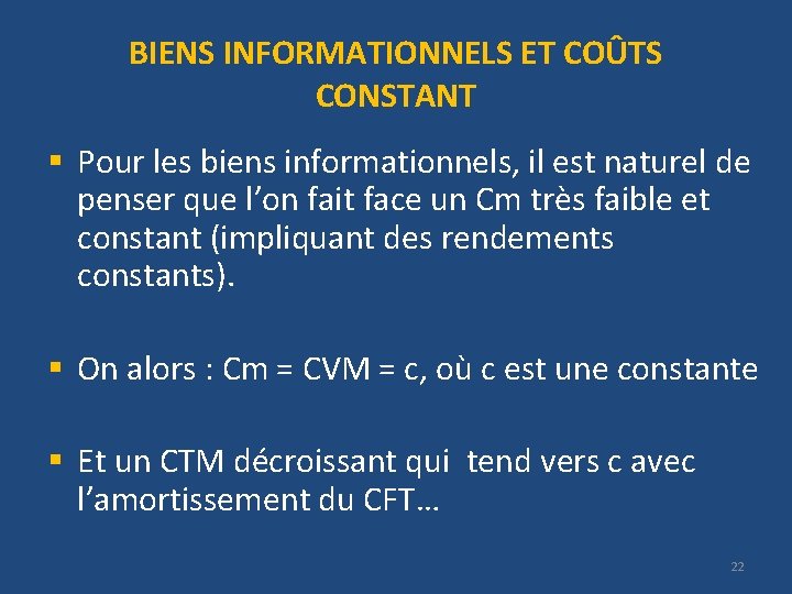 BIENS INFORMATIONNELS ET COÛTS CONSTANT § Pour les biens informationnels, il est naturel de BIENS INFORMATIONNELS ET COÛTS CONSTANT § Pour les biens informationnels, il est naturel de