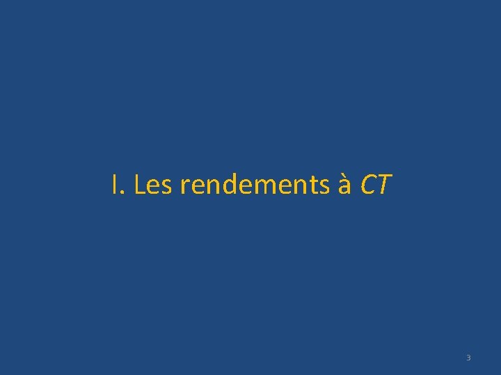 I. Les rendements à CT 3 