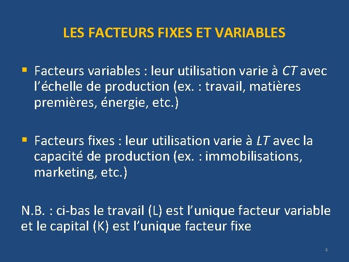 LES FACTEURS FIXES ET VARIABLES § Facteurs variables : leur utilisation varie à CT