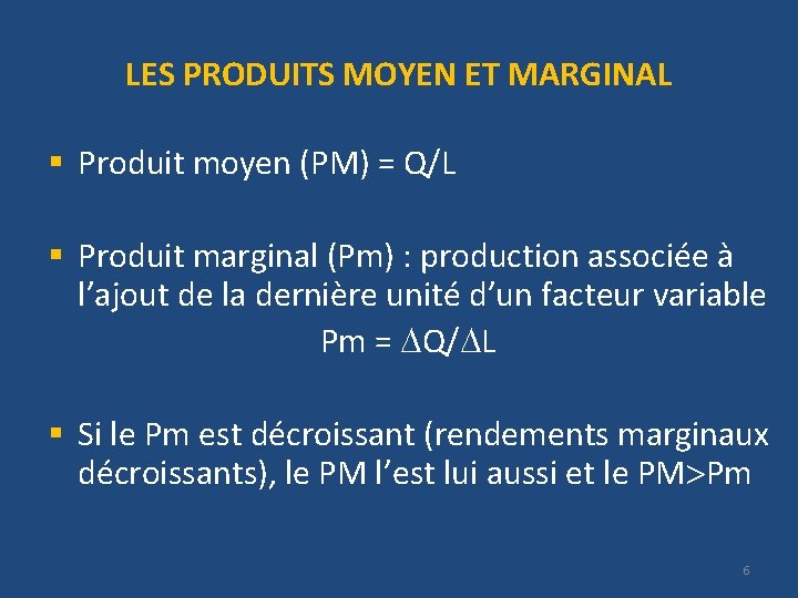 LES PRODUITS MOYEN ET MARGINAL § Produit moyen (PM) = Q/L § Produit marginal