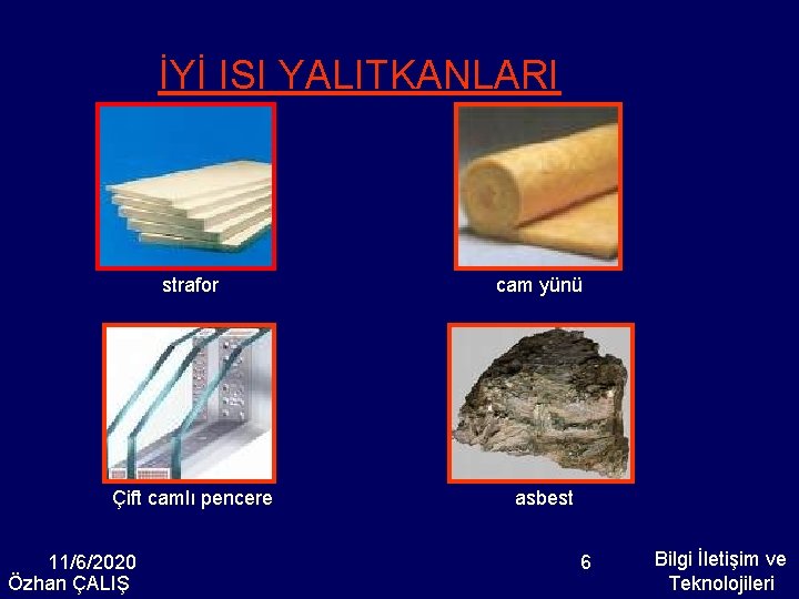 İYİ ISI YALITKANLARI strafor cam yünü Çift camlı pencere asbest 11/6/2020 Özhan ÇALIŞ 6