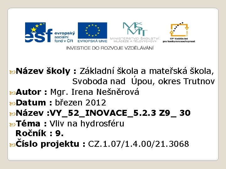  Název školy : Základní škola a mateřská škola, Svoboda nad Úpou, okres Trutnov