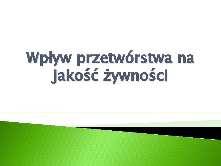 Wpływ przetwórstwa na jakość żywności 