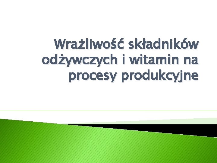 Wrażliwość składników odżywczych i witamin na procesy produkcyjne 