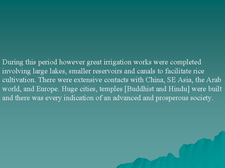 During this period however great irrigation works were completed involving large lakes, smaller reservoirs