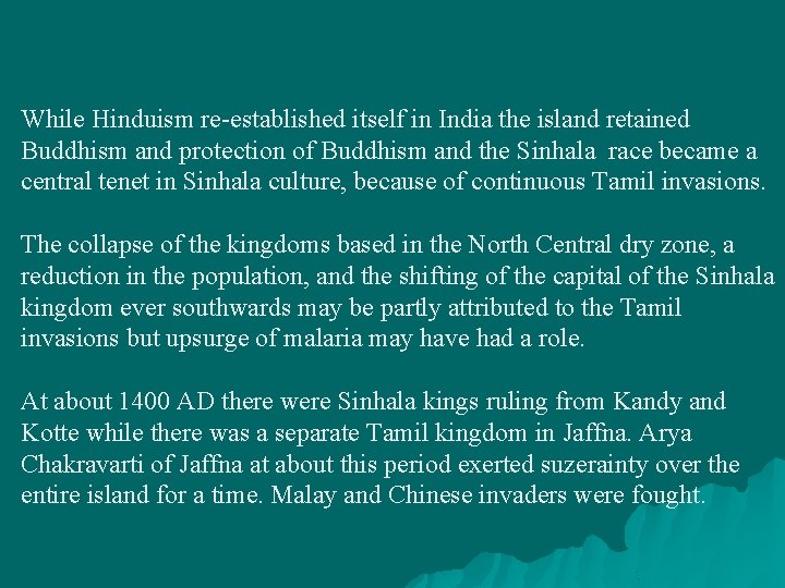 While Hinduism re-established itself in India the island retained Buddhism and protection of Buddhism