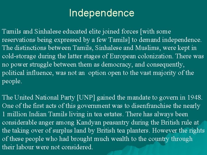 Independence Tamils and Sinhalese educated elite joined forces [with some reservations being expressed by