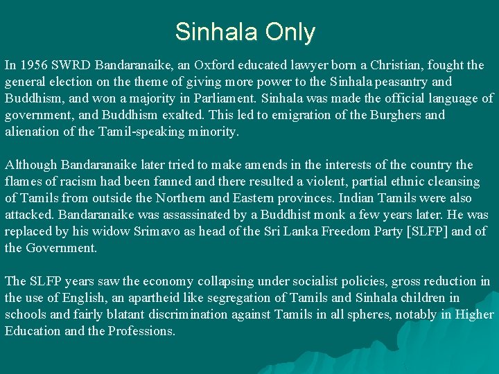 Sinhala Only In 1956 SWRD Bandaranaike, an Oxford educated lawyer born a Christian, fought