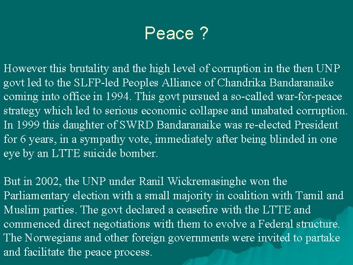 Peace ? However this brutality and the high level of corruption in then UNP