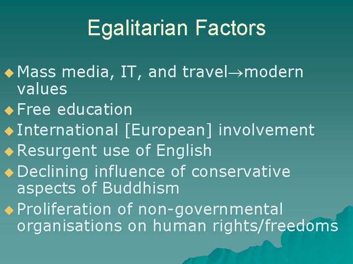 Egalitarian Factors u Mass media, IT, and travel modern values u Free education u