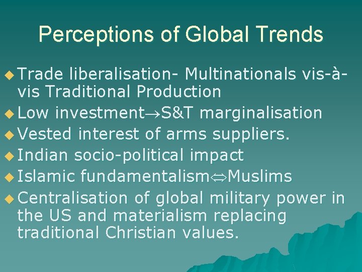 Perceptions of Global Trends u Trade liberalisation- Multinationals vis-àvis Traditional Production u Low investment