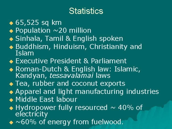 Statistics 65, 525 sq km u Population ~20 million u Sinhala, Tamil & English