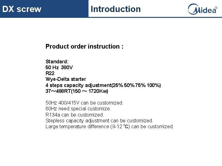 DX screw Introduction Product order instruction : Standard: 50 Hz 380 V R 22