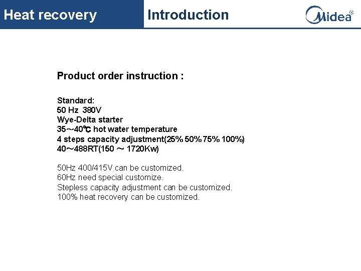 Heat recovery Introduction Product order instruction : Standard: 50 Hz 380 V Wye-Delta starter