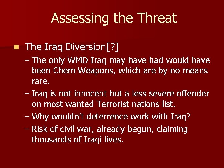 Assessing the Threat n The Iraq Diversion[? ] – The only WMD Iraq may