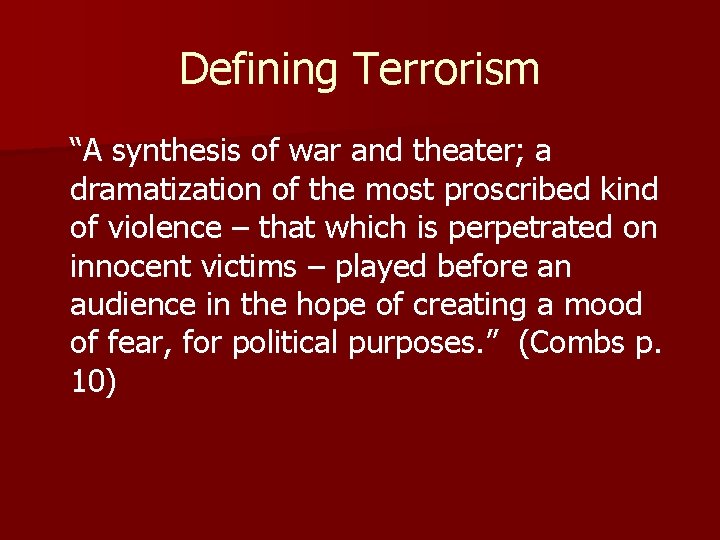 Defining Terrorism “A synthesis of war and theater; a dramatization of the most proscribed