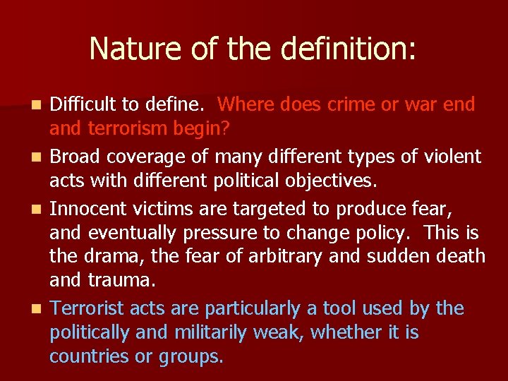 Nature of the definition: n n Difficult to define. Where does crime or war