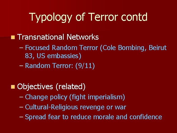 Typology of Terror contd n Transnational Networks – Focused Random Terror (Cole Bombing, Beirut