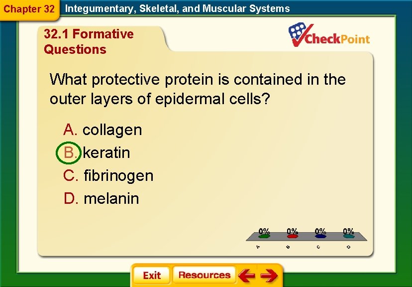 Chapter 32 Integumentary, Skeletal, and Muscular Systems 32. 1 Formative Questions What protective protein