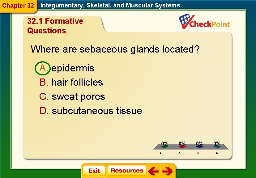 Chapter 32 Integumentary, Skeletal, and Muscular Systems 32. 1 Formative Questions Where are sebaceous