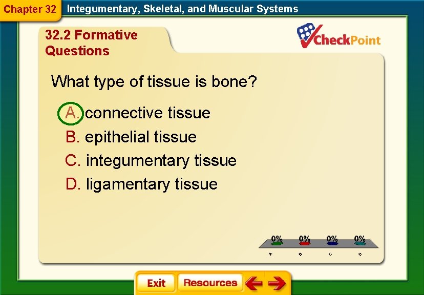 Chapter 32 Integumentary, Skeletal, and Muscular Systems 32. 2 Formative Questions What type of