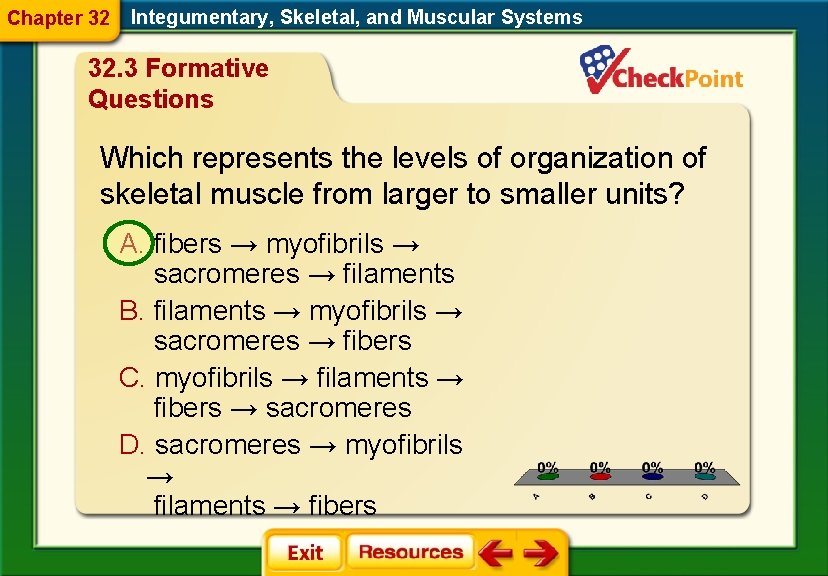 Chapter 32 Integumentary, Skeletal, and Muscular Systems 32. 3 Formative Questions Which represents the