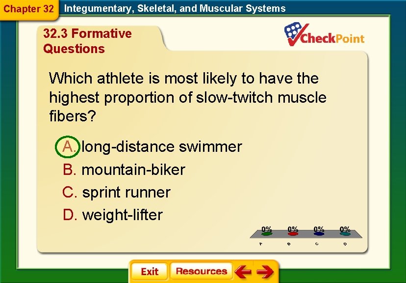 Chapter 32 Integumentary, Skeletal, and Muscular Systems 32. 3 Formative Questions Which athlete is