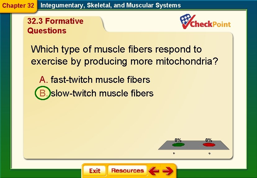 Chapter 32 Integumentary, Skeletal, and Muscular Systems 32. 3 Formative Questions Which type of