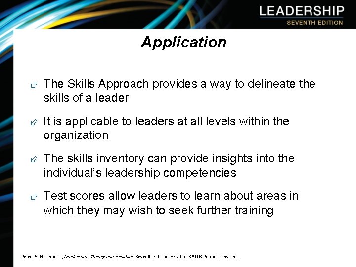 Application The Skills Approach provides a way to delineate the skills of a leader