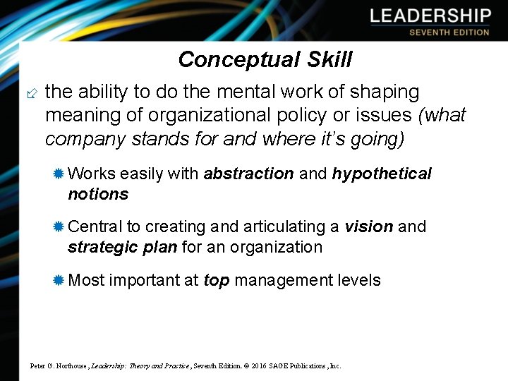 Conceptual Skill the ability to do the mental work of shaping meaning of organizational