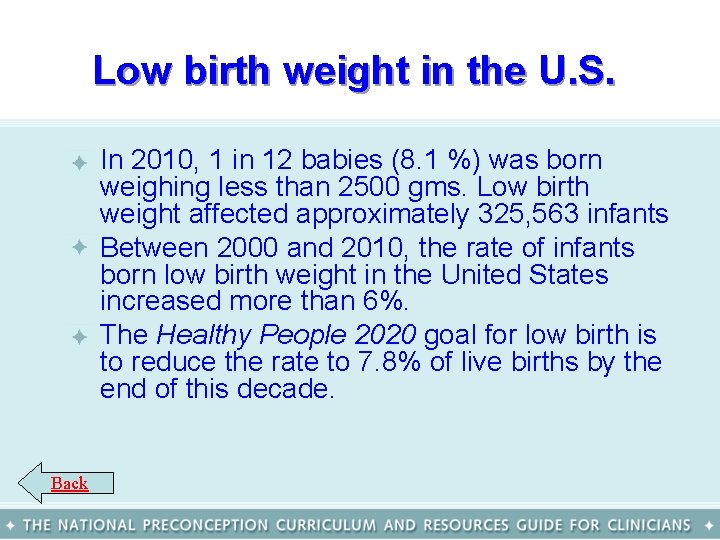 Low birth weight in the U. S. • In 2010, 1 in 12 babies