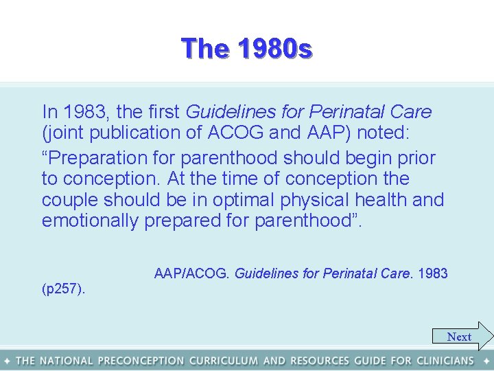 The 1980 s In 1983, the first Guidelines for Perinatal Care (joint publication of