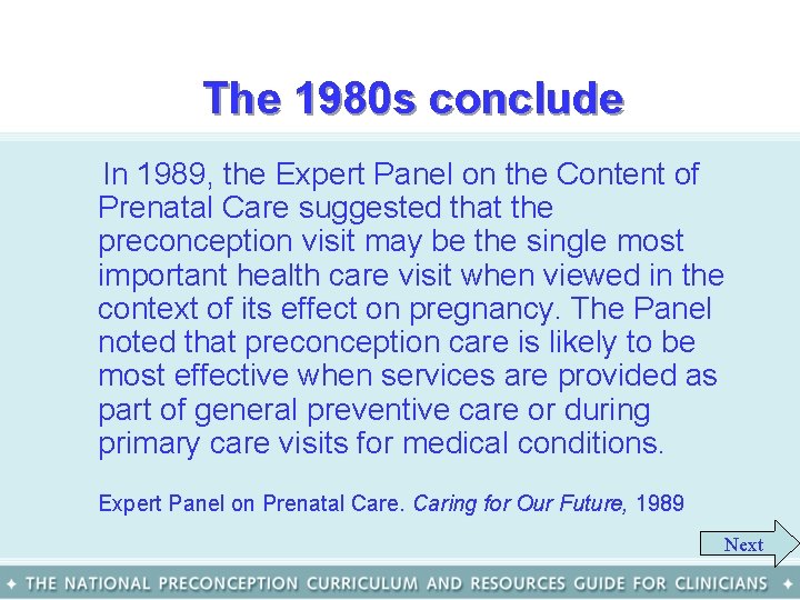 The 1980 s conclude In 1989, the Expert Panel on the Content of Prenatal