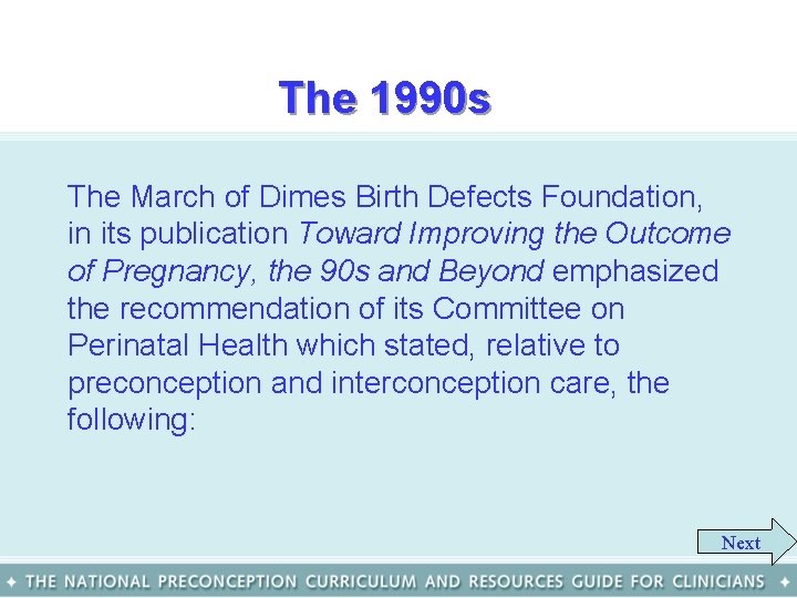 The 1990 s The March of Dimes Birth Defects Foundation, in its publication Toward