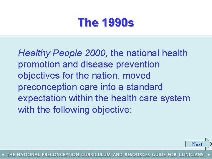 The 1990 s Healthy People 2000, the national health promotion and disease prevention objectives