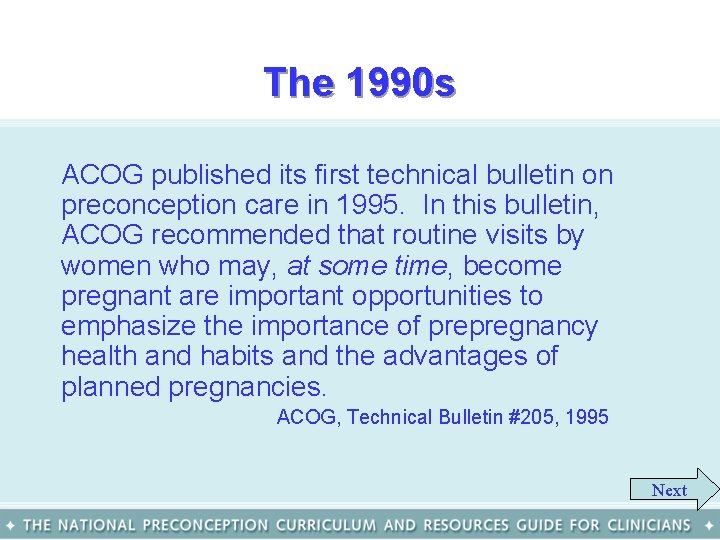 The 1990 s ACOG published its first technical bulletin on preconception care in 1995.