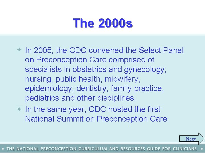 The 2000 s • In 2005, the CDC convened the Select Panel on Preconception