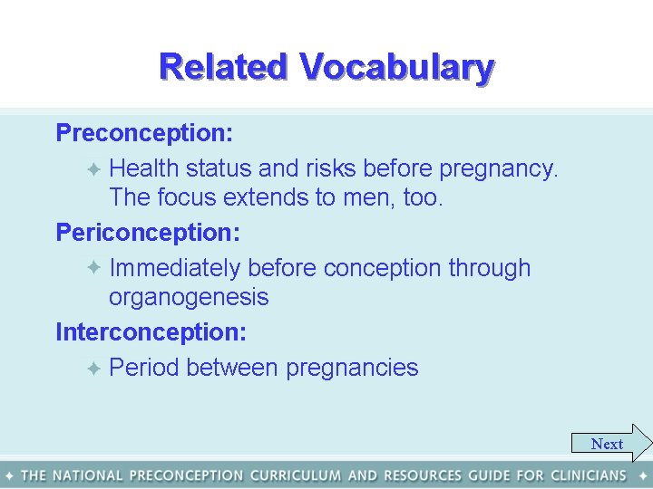 Related Vocabulary Preconception: • Health status and risks before pregnancy. The focus extends to