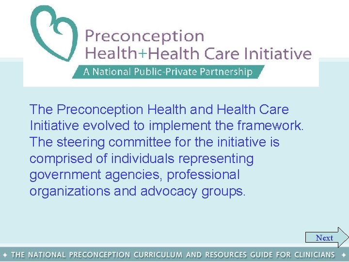 The Preconception Health and Health Care Initiative evolved to implement the framework. The steering