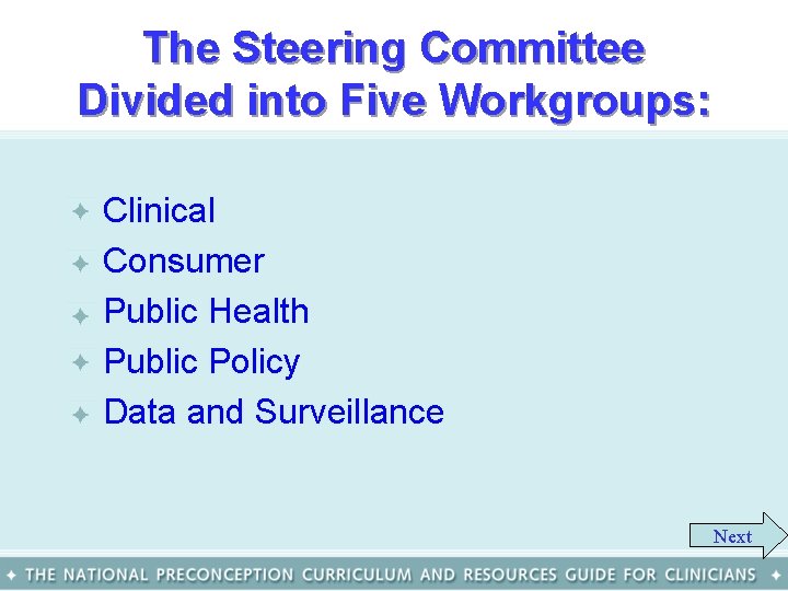 The Steering Committee Divided into Five Workgroups: • • • Clinical Consumer Public Health