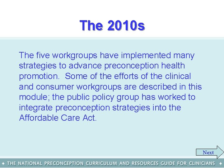 The 2010 s The five workgroups have implemented many strategies to advance preconception health