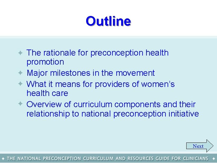 Outline • The rationale for preconception health promotion • Major milestones in the movement