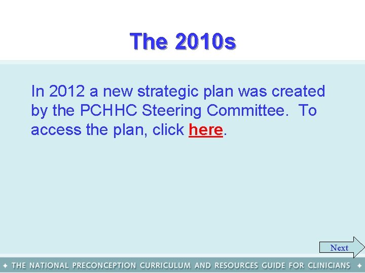 The 2010 s In 2012 a new strategic plan was created by the PCHHC